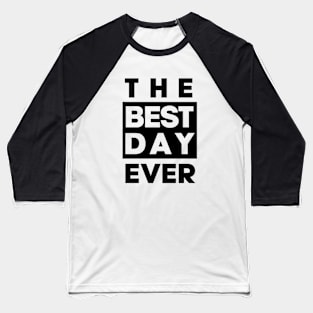 The Best Day Ever Baseball T-Shirt